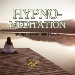Hypno-Meditation Spüre deinen Herzraum